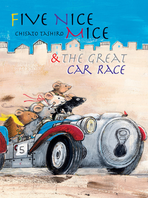 Title details for Five Nice Mice & the Great Car Race by Chisato Tashiro - Available